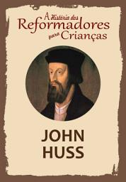 Icon image A História dos Reformadores para Crianças: John Huss