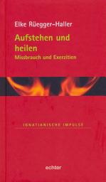 Icon image Aufstehen und heilen: Missbrauch und Exerzitien