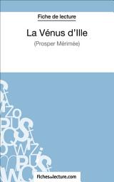 Icon image La Vénus d'Ille de Prosper Mérimée (Fiche de lecture): Analyse complète de l'oeuvre