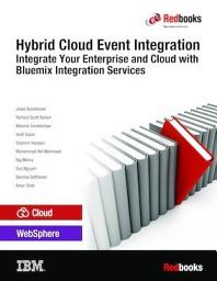 Icon image Hybrid Cloud Event Integration: Integrate Your Enterprise and Cloud with Bluemix Integration Services