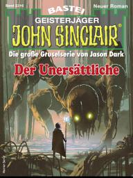 Icon image John Sinclair 2316: Der Unersättliche