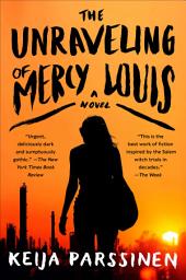 Icon image The Unraveling of Mercy Louis: A Novel