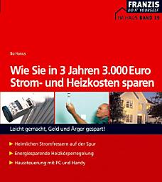 Icon image Wie Sie in 3 Jahren 3000 Euro Strom- und Heizkosten sparen: Leicht gemacht, Geld und Ärger gespart!