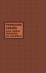 Icon image Uma teoria feminista da violência: Por uma política antirracista da proteção