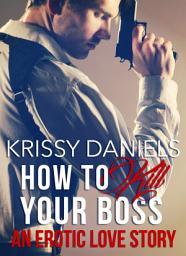 Icon image How to Kill Your Boss - An Erotic Love Story