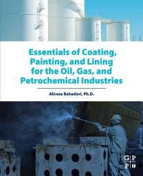 Icon image Essentials of Coating, Painting, and Lining for the Oil, Gas and Petrochemical Industries