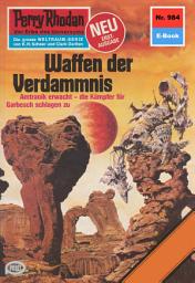 Icon image Perry Rhodan 984: Waffen der Verdammnis: Perry Rhodan-Zyklus "Die kosmischen Burgen"