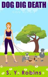 Icon image Dog Dig Death: A Cozy Mystery Short Story