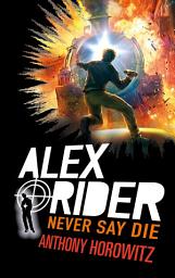 Icon image Alex Rider - Tome 11 - Never Say Die
