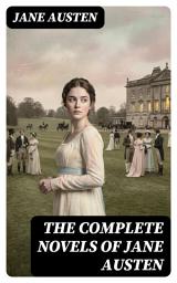 Icon image The Complete Novels of Jane Austen: Enriched edition.
