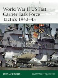 Icon image World War II US Fast Carrier Task Force Tactics 1943–45