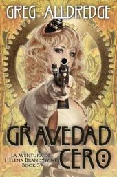 Icon image Gravedad Cero: Una aventura de Helena Brandywine. Libro 3