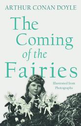 Icon image The Coming of the Fairies: Illustrated from Photographs