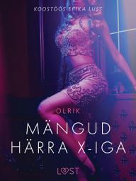 Icon image Mängud härra X-iga - Erootiline lühijutt