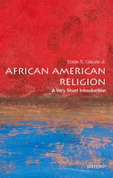 Icon image African American Religion: A Very Short Introduction