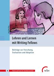 Icon image Lehren und Lernen mit Writing Fellows: Beiträge zur Forschung, Evaluation und Adaption