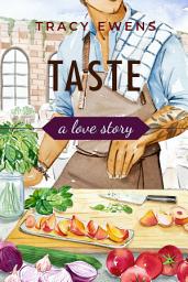 Icon image Taste: A Love Story: An Enemies to Lovers Second Chance Contemporary Romance