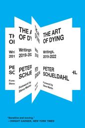 Icon image The Art of Dying: Writings, 2019-2022