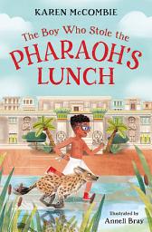 Icon image The Boy Who Stole the Pharaoh's Lunch