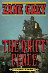 Icon image The Drift Fence: A Western Story