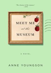 Icon image Meet Me at the Museum: A Novel