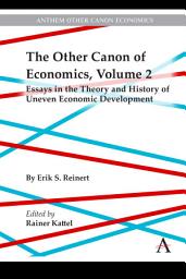 Icon image The Other Canon of Economics, Volume 2: Essays in the Theory and History of Uneven Economic Development