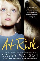 Icon image At Risk: An innocent boy. A sinister secret. Is there no one to save him from danger?