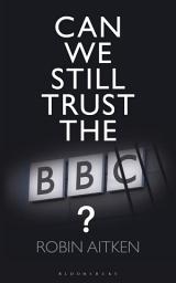 Icon image Can We Still Trust the BBC?