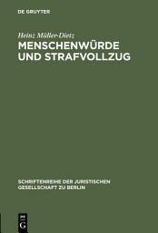 Icon image Menschenwürde und Strafvollzug: Erweiterte Fassung eines Vortrages gehalten vor der Juristischen Gesellschaft zu Berlin am 20. Oktober 1993