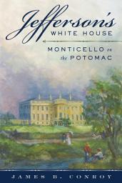 Icon image Jefferson's White House: Monticello on the Potomac