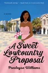Icon image A Sweet Lowcountry Proposal: A Novel