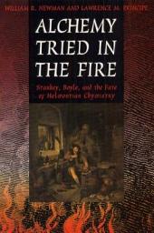 Icon image Alchemy Tried in the Fire: Starkey, Boyle, and the Fate of Helmontian Chymistry