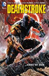 Icon image Deathstroke Vol. 1: Gods of Wars