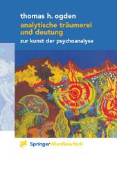 Icon image Analytische Träumerei und Deutung: Zur Kunst der Psychoanalyse