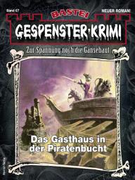 Icon image Gespenster-Krimi 67: Das Gasthaus in der Piratenbucht
