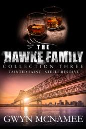 Icon image The Hawke Family Collection Three: Tainted Saint & Steele Resolve