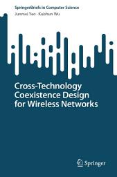 Icon image Cross-Technology Coexistence Design for Wireless Networks