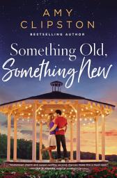Icon image Something Old, Something New: A Sweet Contemporary Romance