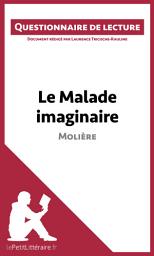 Icon image Le Malade imaginaire de Molière: Questionnaire de lecture