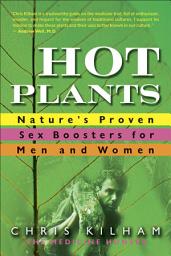 Icon image Hot Plants: Nature's Proven Sex Boosters for Men and Women