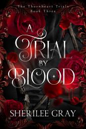 Icon image A Trial by Blood (The Thornheart Trials, Book 3)