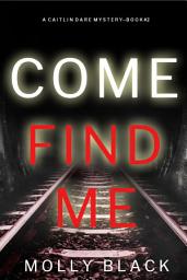 Icon image Come Find Me
