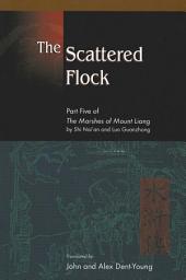 Icon image The Scattered Flock: Part Five of The Marshes of Mount Liang by Shi Nai'an and Luo Guanzhong