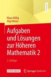 Icon image Aufgaben und Lösungen zur Höheren Mathematik 2: Ausgabe 2