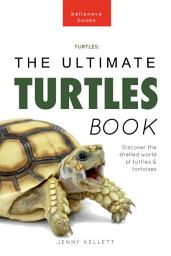 Icon image Turtles The Ultimate Turtles Book: Discover the Shelled World of Turtles & Tortoises