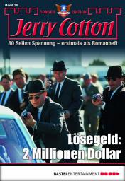 Icon image Jerry Cotton Sonder-Edition 36: Lösegeld: 2 Millionen Dollar