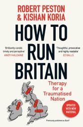 Icon image How To Run Britain: The must-read manifesto for change in British politics from ITV's political editor Robert Peston