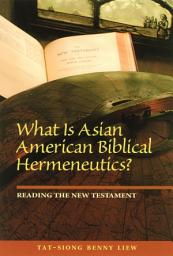 Icon image What Is Asian American Biblical Hermeneutics? Reading the New Testament