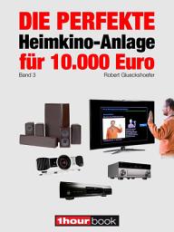Icon image Die perfekte Heimkino-Anlage für 10.000 Euro (Band 3): 1hourbook