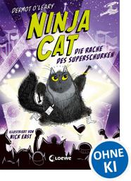 Icon image Ninja Cat (Band 3) - Die Rache des Superschurken: Begleite Toto, die Ninja-Katze auf ihrem nächsten Einsatz - Humorvolles Kinderbuch zum Selberlesen ab 8 Jahren